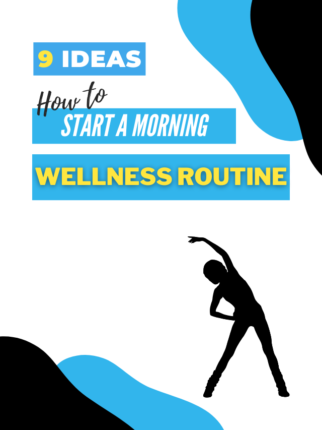 9 ideas, How to start a morning wellness routine?