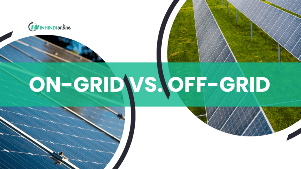 On-Grid vs. Off-Grid